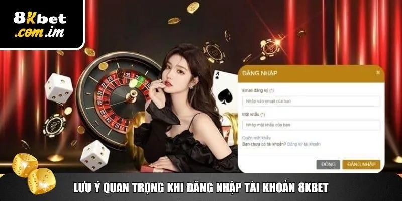 Những lưu ý người chơi cần biết khi đăng nhập 8Kbet
