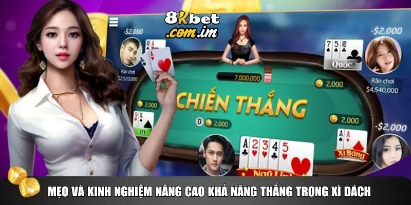 Mẹo và kinh nghiệm nâng cao khả năng thắng trong cách chơi Xì Dách